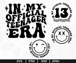 in my official teenager era svg, png, 13 years old girl svg, 13th birthday svg, official teenager svg, birthday svg