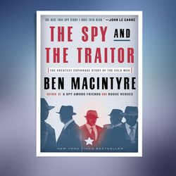 the spy and the traitor: the greatest espionage story of the cold war