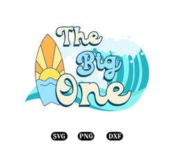 the big one surf 1st birthday svg png dxf, 1st birthday surf, 1st birthday svg,family matching birthday svg, rad dad svg