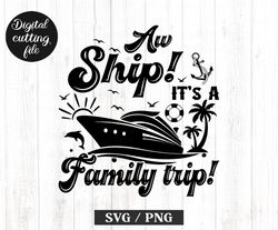 aw ship it's a family trip svg png, cutting files, family cruise 2023 svg, cruise svg, family cruise vacation