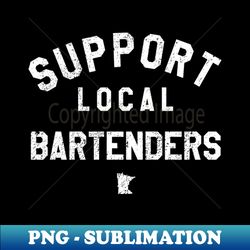support local bartenders - premium sublimation digital download - bold & eye-catching