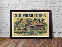 big pines lodge california poster! (up to 24 x 36) - vintage - antique - los angeles - big bear - mountains