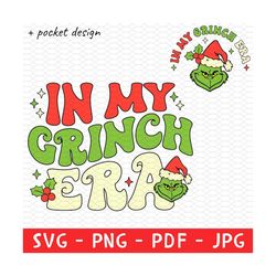 in my grinch era svg png, merry christmas png, svg, santa png, cute holiday tee png, funny grinch face svg, holiday png,