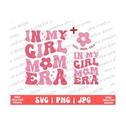 in my girl mom era svg png, girl mom shirt png, girl mama era, trendy wavy letters, gift for mother, new mom svg, baby a
