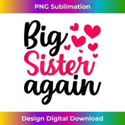 big sister again siblings announcement family sis - futuristic png sublimation file - channel your creative rebel