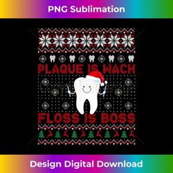 dentist plaque is wack floss is boss ugly christmas - contemporary png sublimation design - reimagine your sublimation pieces