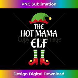 hot mama elf family matching group christmas - edgy sublimation digital file - customize with flair