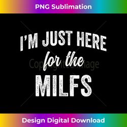 Funny Workout Training Gym Cardio Im just here for the MILFS - Sleek Sublimation PNG Download - Elevate Your Style with Intricate Details