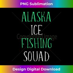  Alaska Ice Fishing Design Men Women Kids Funny Ice
