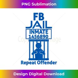 FB Jail Inmate Repeat Offender - Innovative PNG Sublimation Design - Reimagine Your Sublimation Pieces