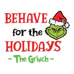 Behave For The Holidays The Grinch Svg, Grinch Christmas Svg, Grinch Clipart, Santa Grinch Svg, Cartoon Svg