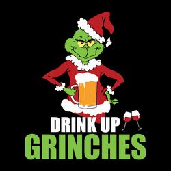 drink up grinches svg, grinch christmas svg, grinch clipart, grinch santa svg, wine svg, the grinch svg, cartoon svg