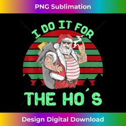 i do it for the ho's funny inappropriate christmas men santa - bohemian sublimation digital download - immerse in creativity with every design