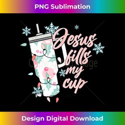 Funny Christmas Jesus Fills My Cup Trendy Tumbler Merry Xmas Long Sleeve - Chic Sublimation Digital Download - Elevate Your Style with Intricate Details