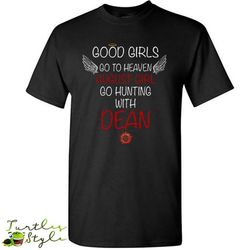 good girl go to heaven august girl go hunting with dean &8211 gildan short sleeve shirt