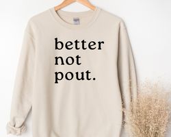 christmas sweatshirt, better not pout, christmas gifts for women, christmas gift for her, christmas gift, funny christma