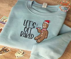 let's get baked embroidery sweatshirt, retro pink weed christmas embroidery sweatshirt, christmas gingerbread embroidery