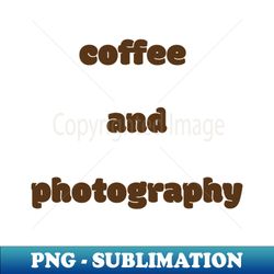 coffee and photography - signature sublimation png file - perfect for sublimation art