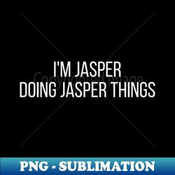 im jasper doing jasper things - retro png sublimation digital download - spice up your sublimation projects