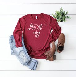 lets get cozy shirt - long sleeve shirt - merry christmas - soft shirts - christmas shirt - winter shirt - holiday shirt