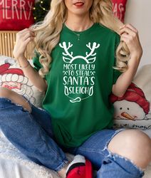 most likely to steal santas sleigh shirt, family christmas shirts, christmas party tee, funny christmas gifts, christmas