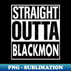 blackmon name straight outta blackmon - high-quality png sublimation download - transform your sublimation creations