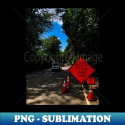 please slow down my dad works here central park manhattan new york city - decorative sublimation png file - unlock vibrant sublimation designs