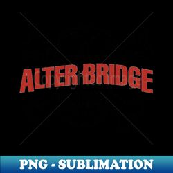 alter bridge premium design - premium sublimation digital download - bold & eye-catching