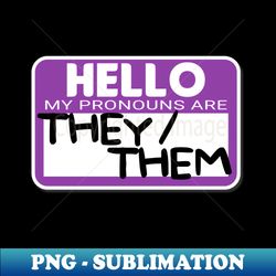 pronouns they  them - elegant sublimation png download - fashionable and fearless