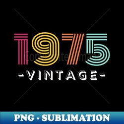 1975 vintage 47 years old age - vintage sublimation png download - enhance your apparel with stunning detail