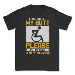 if you can see my butt put me back wheelchair