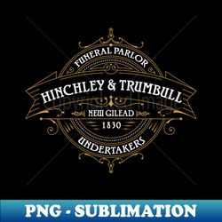hinchley  trumbull funeral parlor - high-resolution png sublimation file - instantly transform your sublimation projects