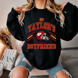 go taylor's boyfriend shirt, go taylor's boyfriend crewneck sweatshirt, go taylor's boyfriend hoodie, go taylor's boyfri