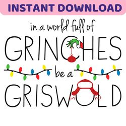 Funny In A World Full Of Grinches Be A Griswold SVG File