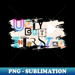 ugly but interesting - elegant sublimation png download - unleash your inner rebellion