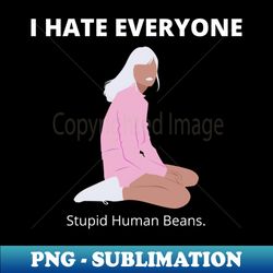 i hate everyone - high-resolution png sublimation file - revolutionize your designs