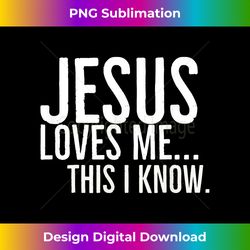 jesus loves me this i know - eco-friendly sublimation png download - pioneer new aesthetic frontiers