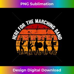 Here For The Marching Band Drum Major Funny Director - Bespoke Sublimation Digital File - Striking & Memorable Impressions