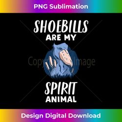 Shoebills Are My Spirit Animal  Funny Shoebill Lover - Minimalist Sublimation Digital File - Immerse in Creativity with Every Design