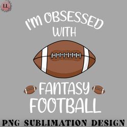 football png im obsessed with fantasy football fantasy football
