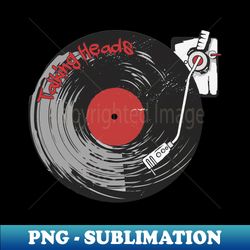 vinyl - talking heads - premium png sublimation file - stunning sublimation graphics