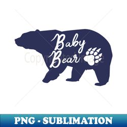 baby bear - modern sublimation png file - fashionable and fearless