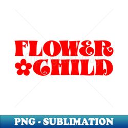 flower child no 008 - trendy sublimation digital download - enhance your apparel with stunning detail