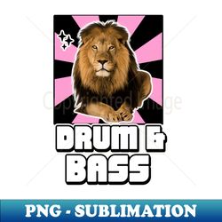 DRUM  BASS  - Chill Lion - Special Edition Sublimation PNG File - Defying the Norms