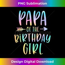 papa of the birthday girl tie dye colorful bday - innovative png sublimation design - challenge creative boundaries