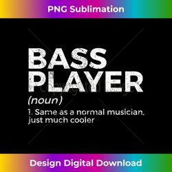 bass player definition bassist for musicians - classic sublimation png file - reimagine your sublimation pieces