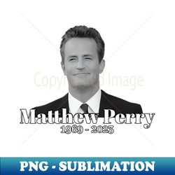 Matthew Perry Rest In Peace RIP Love - Vintage Sublimation PNG Download - Add a Festive Touch to Every Day