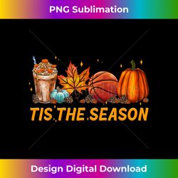 tis the season pumpkin latte fall thanksgiving basketball - artisanal sublimation png file - lively and captivating visuals