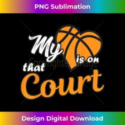 my heart is on that court basketball - bespoke sublimation digital file - ideal for imaginative endeavors
