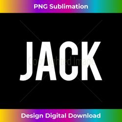Jack T - Cool new funny name fan cheap gift tee - Sophisticated PNG Sublimation File - Immerse in Creativity with Every Design